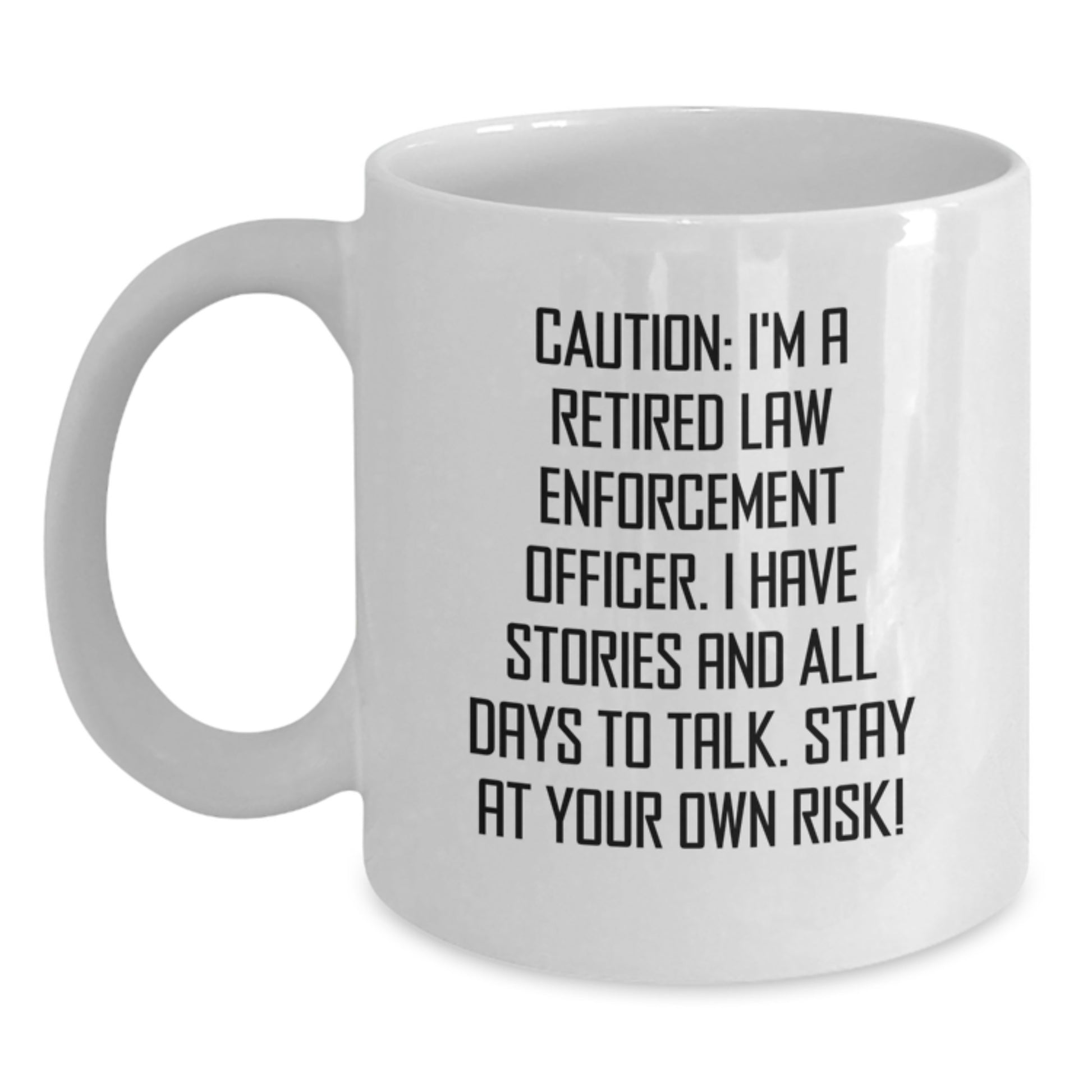 Funny Law Enforcement Officer White Coffee Mug Gifts from Men - 'Caution: I'm A Retired Law Enforcement Officer...' - Birthday Unique Gifts for Law Enforcement Officers - Main