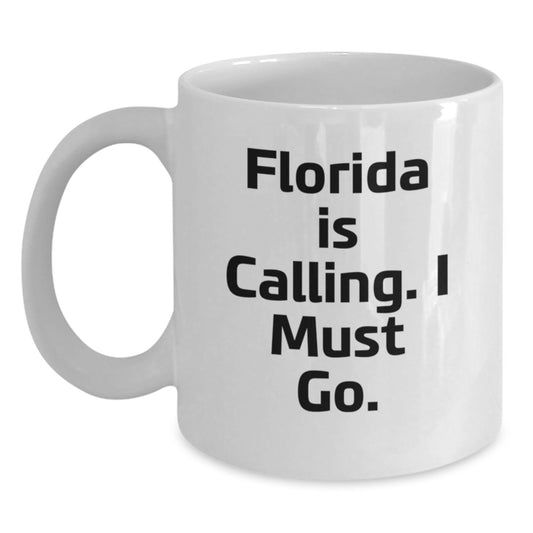 Florida White Coffee Mug, Funny Quote 'Florida Is Calling. I Must Go.' for Birthday Unique Gifts from Friends, Coworkers, or Family - Main