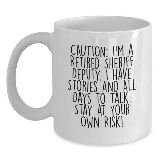 Funny Sheriff Deputy Gifts from Friends, Sheriff Deputy White Coffee Mug for Sheriff Deputy, Caution: I'm A Retired Sheriff Deputy, Birthday Unique Gifts - Main