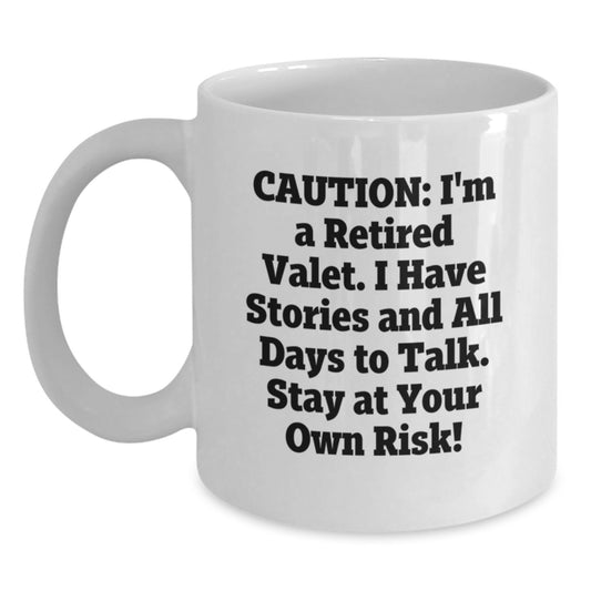 Funny Valet Gifts, 'Caution: I'm A Retired Valet...' White Coffee Mug, Gifts from Men, Women, Friends, Coworkers, Family, for Valet, Birthday Unique Gifts - Main
