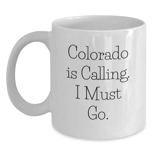 Funny Colorado Gifts - White Coffee Mug for Birthday, 'Colorado Is Calling. I Must Go.' Quote, Gifts from Friends, for Colorado Enthusiasts, Men, Women, and Family - Main