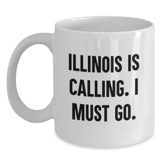 Illinois Calling White Coffee Mug, Funny Quote for Illinois Enthusiasts, Gifts from Friends to Illinois, Gifts for Illinois, Funny Birthday Unique Gifts - Main