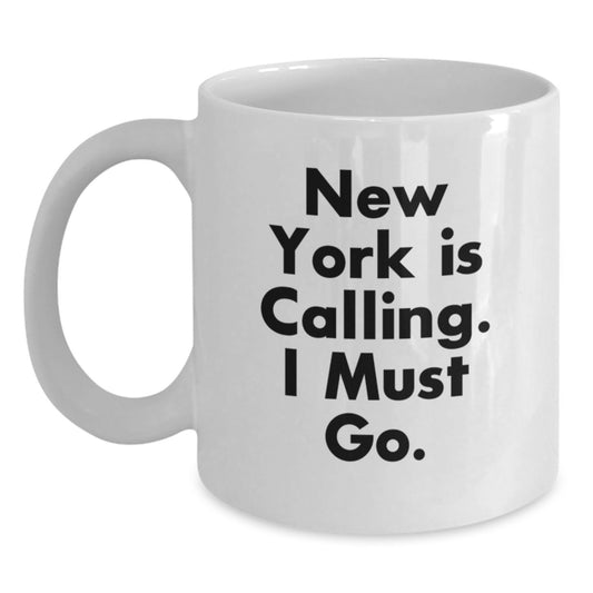New York Calling White Coffee Mug, Funny Inspirational Gift from Friends, Birthday Unique Finds for Men Women Coworkers Family - Main