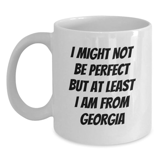 Funny Georgia White Coffee Mugs Gifts for Men, Women, Friends, Coworkers, Family - 'I Might Not Be Perfect But At Least I Am From Georgia', Birthday Unique Gifts from Friends to Georgia - Main