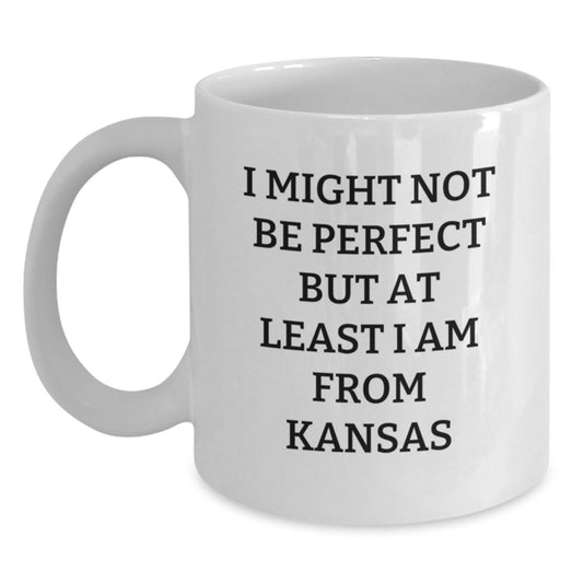 Funny Kansas Gifts for Friends, Kansas White Coffee Mug, 'I Might Not Be Perfect But At Least I Am From Kansas' Humor, Gifts from Kansas, Birthday Unique Gifts - Main