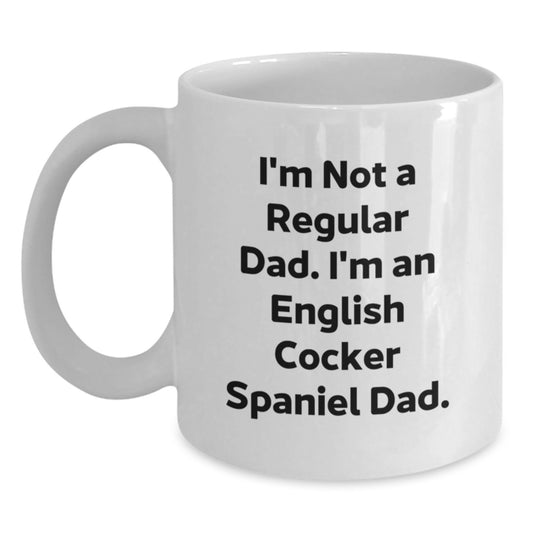 Funny English Cocker Spaniel Dad Gifts for Him, White Coffee Mug with I'm Not A Regular Dad. I'm An English Cocker Spaniel Dad. Quote, Perfect Birthday Unique Gifts from Friends, Family, or Coworkers - Main