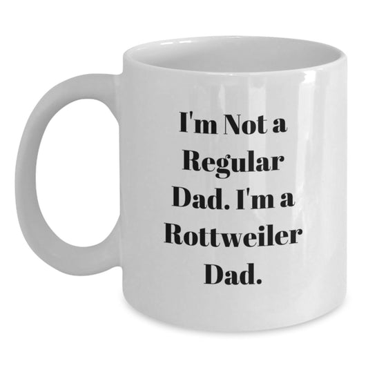 Rottweiler Dog Dad Funny Gifts from Men to Friends Birthday Unique White Coffee Mug, I'm Not A Regular Dad, Gifts for Rottweiler Dog Lovers - Main