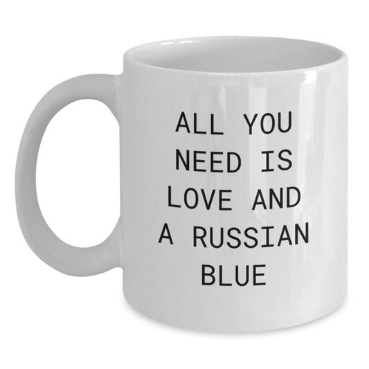 Russian Blue Cat Lovers Gift Funny White Coffee Mug, Gifts from Men to Friends, All You Need Is Love And A Russian Blue - Main