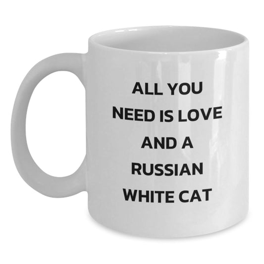 Funny Russian White Cat Gifts for Birthday - White Coffee Mug, All You Need Is Love And A Russian White Cat, Gifts from Family to Friends - Main