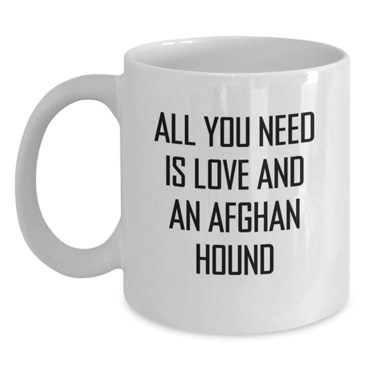 Funny Afghan Hound Dog Gifts from Men to Family - All You Need Is Love And An Afghan Hound White Coffee Mug, Birthday Unique Treats - Main