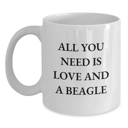 Funny Beagle Dog Gifts for Men from Friends - 'All You Need Is Love And A Beagle' Quote White Coffee Mug, 11oz or 15oz Capacity, Ceramic, Microwave and Dishwasher Safe - Main
