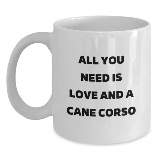 Funny Cane Corso Dog Gifts from Friends, Gifts for Cane Corso Dog Lovers - White Coffee Mug, All You Need Is Love And A Cane Corso - Main