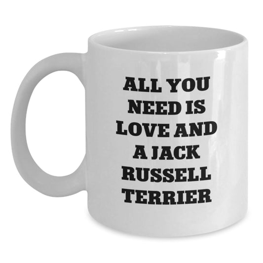 Funny Jack Russell Terrier Dog Lovers White Coffee Mug Gifts from Friends for Birthday, 'All You Need Is Love And A Jack Russell Terrier' Quote - Main
