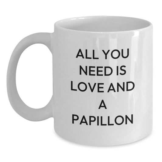 Funny Papillon Dog Lovers Gifts from Family to Friends - 'All You Need Is Love And A Papillon' White Coffee Mug for Birthday - Main