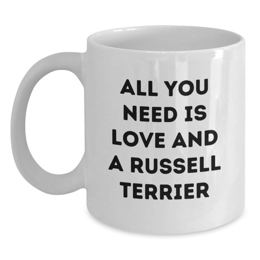 Russell Terrier Dog Lovers Funny White Coffee Mug Gifts from Friends to Family - All You Need Is Love And A Russell Terrier - Main
