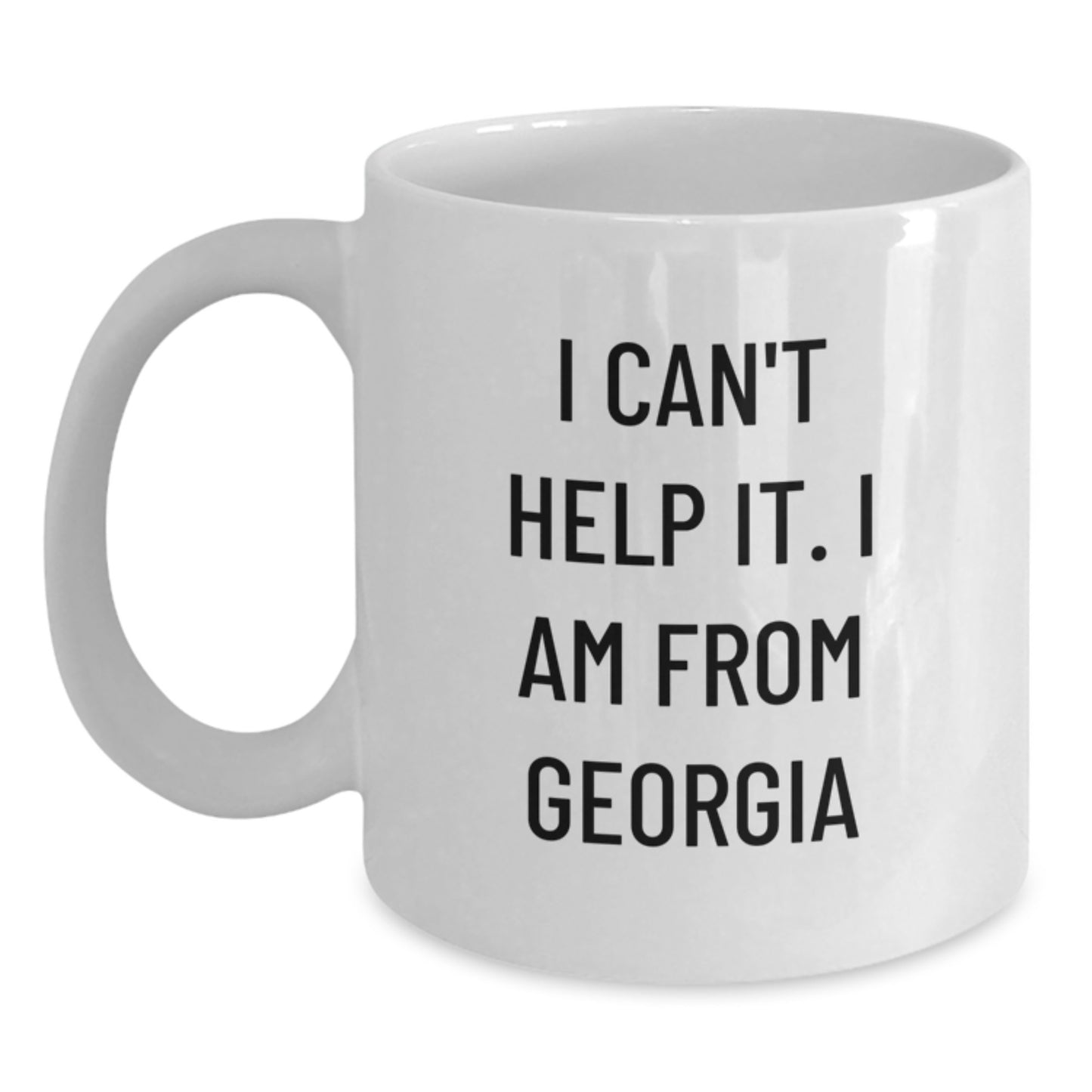 Funny Georgia Gifts from Friends for Men - I Can't Help It. I Am From Georgia White Coffee Mug, Perfect Birthday Unique Gifts - Main