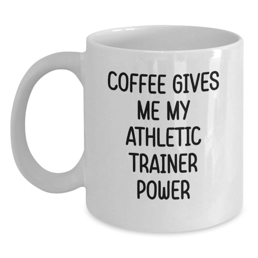 Funny Athletic Trainer Gifts from Friends for Birthday - 'Coffee Gives Me My Athletic Trainer Power' Quote White Coffee Mug - Main