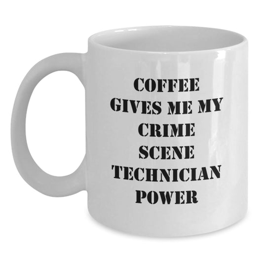Funny Crime Scene Technician Gifts from Friends for Birthday White Coffee Mug - 'Coffee Gives Me My Crime Scene Technician Power' - Main