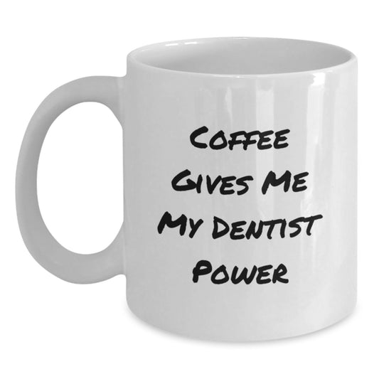 Funny Dentist Gifts from Friends for Birthday - 'Coffee Gives Me My Dentist Power' White Coffee Mug, 11oz or 15oz Capacity, Ceramic, Microwave and Dishwasher Safe - Main