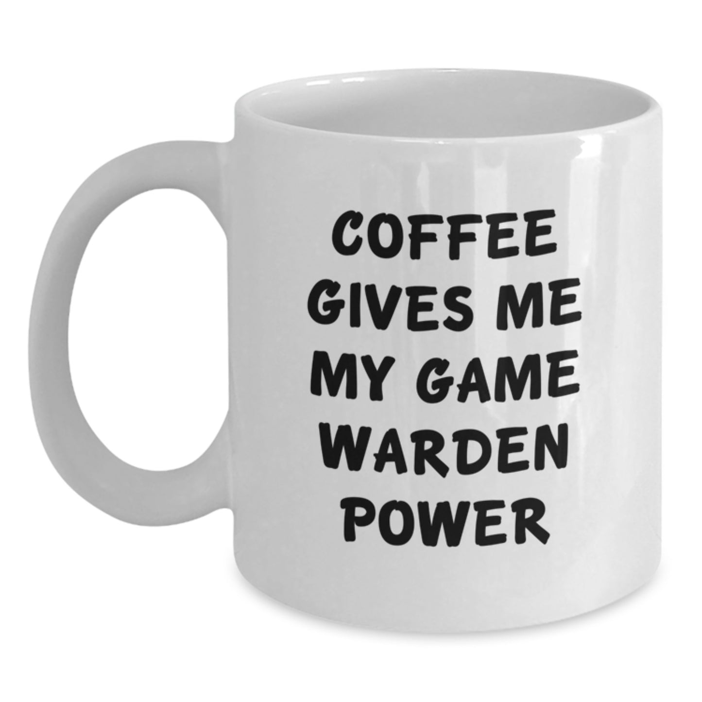 Funny Game Warden Gifts from Friends Birthday Unique White Coffee Mugs - Coffee Gives Me My Game Warden Power - Main