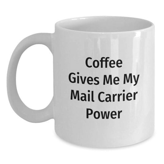 Funny Mail Carrier Power Mug, Gifts from Friends to Mail Carrier, Birthday Unique Gifts for Her or Him - Main