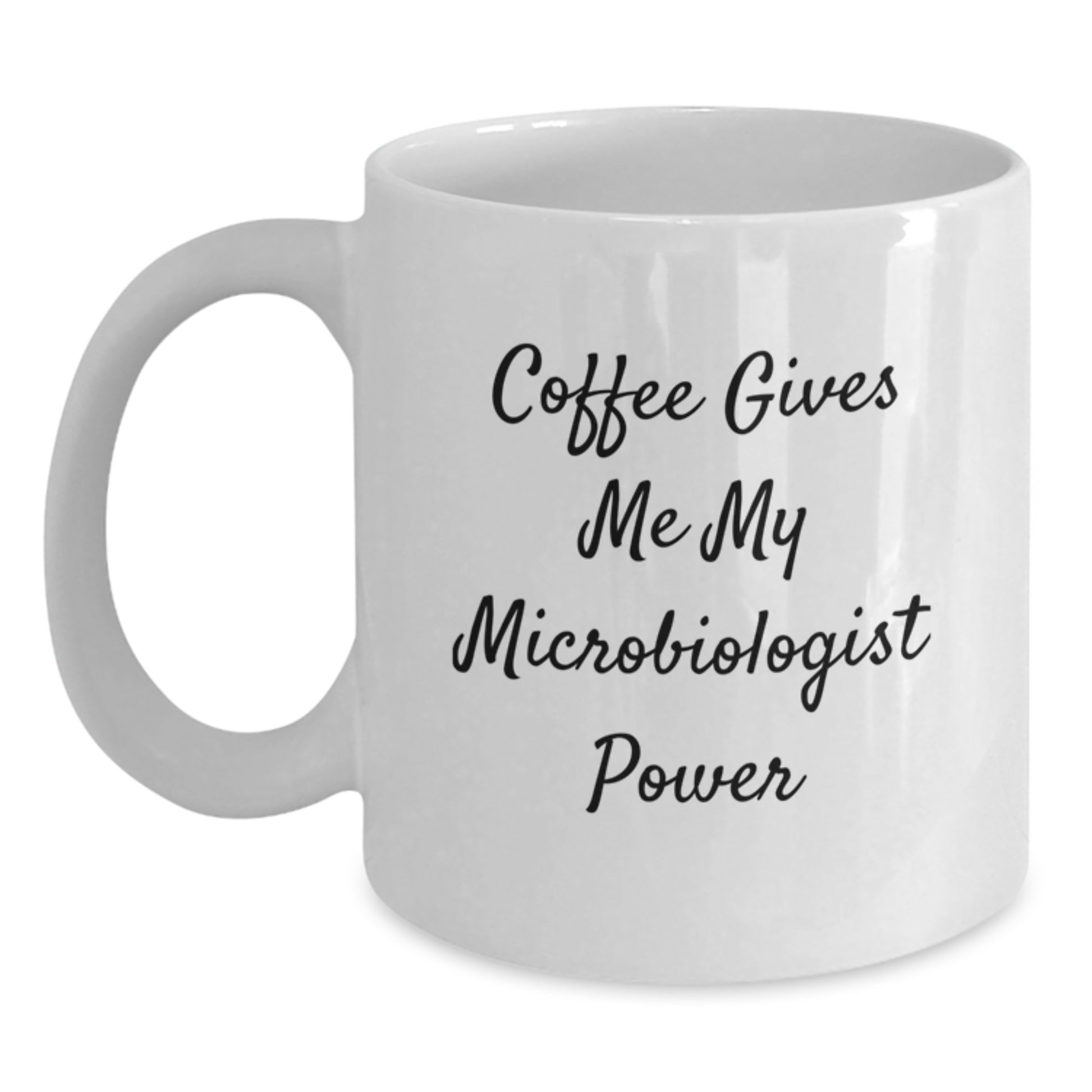 Funny Microbiologist Gifts, White Coffee Mug with 'Coffee Gives Me My Microbiologist Power' Quote, Gifts from Coworkers to Microbiologist Friends, Birthday Unique Presents - Main