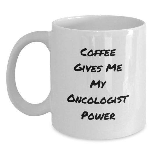 Oncologist Gifts Funny Coffee Mugs, White Coffee Mug with Quote 'Coffee Gives Me My Oncologist Power' for Birthday, Gifts from Friends, Gifts for Oncologists - Main