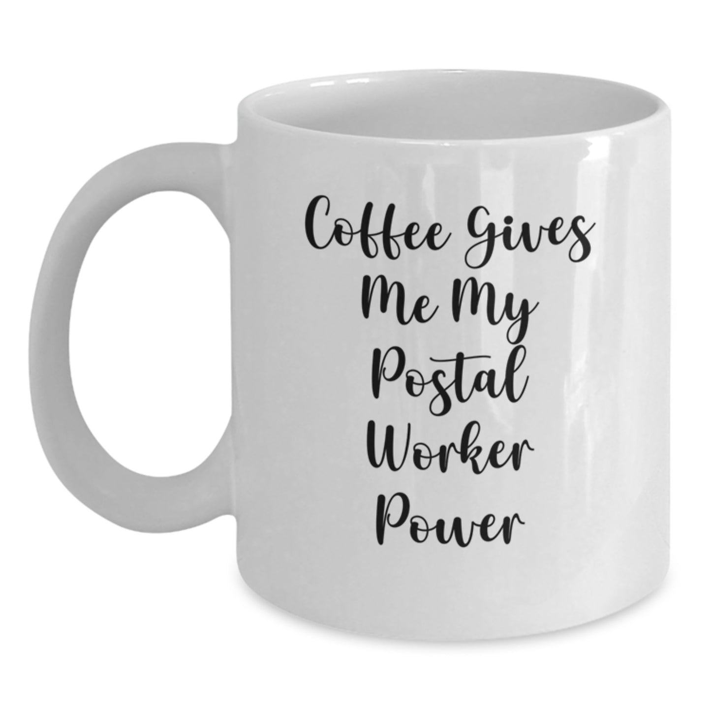 Funny Postal Worker Gifts - 'Coffee Gives Me My Postal Worker Power' White Coffee Mug for Birthday - Main