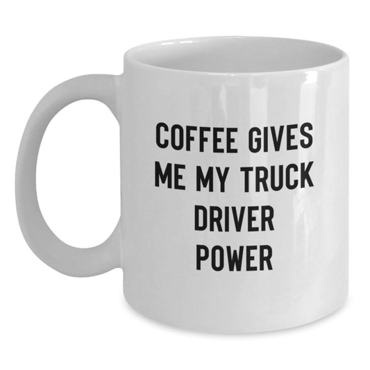Funny Truck Driver Gifts for Him, White Coffee Mug with 'Coffee Gives Me My Truck Driver Power' Quote, Birthday Unique Gifts from Friends, Coworkers, Family - Main
