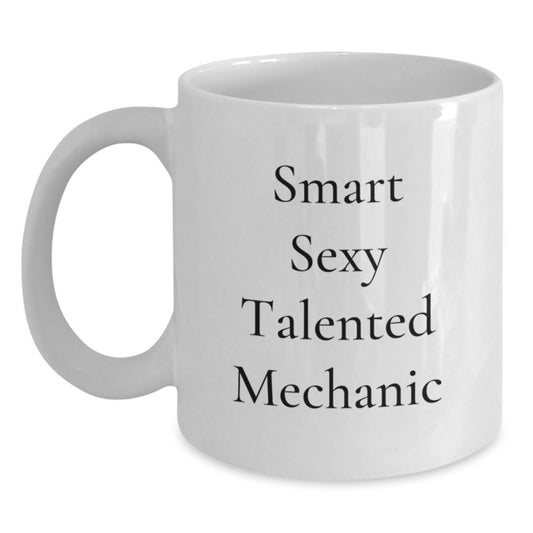 Funny Mechanic Mug Gifts from Friends for Birthday, 'Smart Sexy Talented Mechanic', White Coffee Mug, 11oz or 15oz, Ceramic, Microwave, Dishwasher Safe - Main