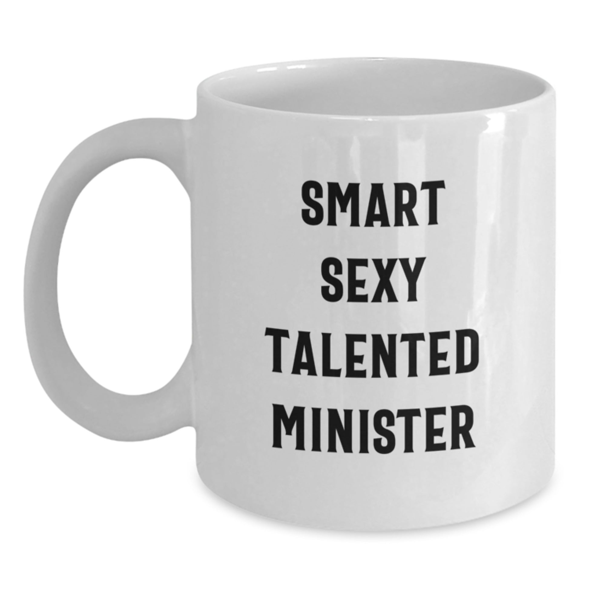 Funny Minister Gifts, Smart Sexy Talented Minister Quote, White Coffee Mug, Birthday Unique Gifts from Friends to Minister - Main