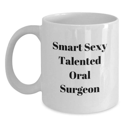 Funny Oral Surgeon Gifts from Friends - 'Smart Sexy Talented Oral Surgeon' Quote on White Coffee Mug for Birthday - Main