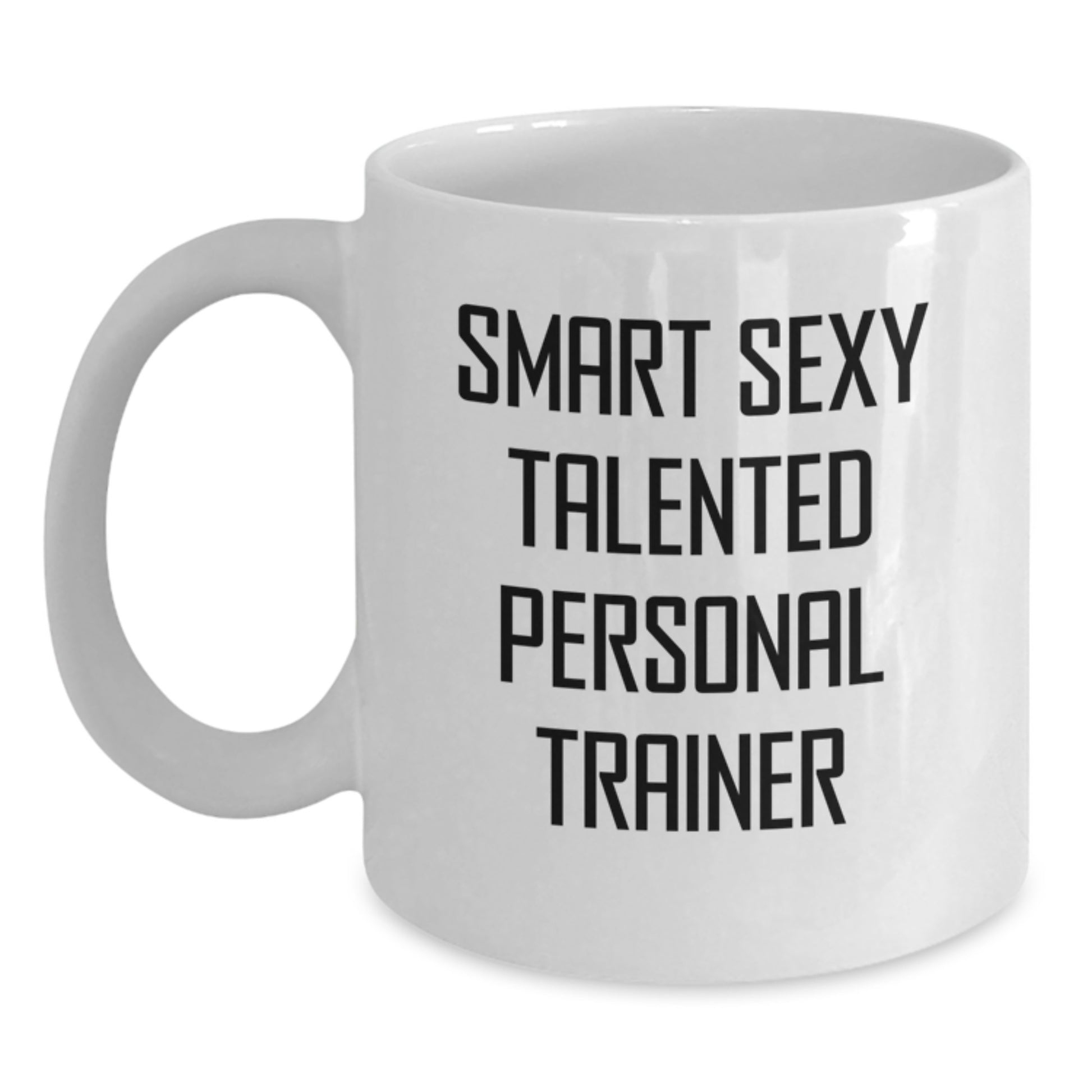 Funny Smart Sexy Talented Personal Trainer Birthday Unique Gifts for Men from Family Friends Coworkers White Coffee Mug - Main