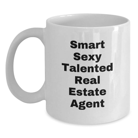 Funny Real Estate Agent Gifts, White Coffee Mug, 'Smart Sexy Talented' Quote for Birthday - Gifts from Friends, Gifts for Real Estate Agent - Main