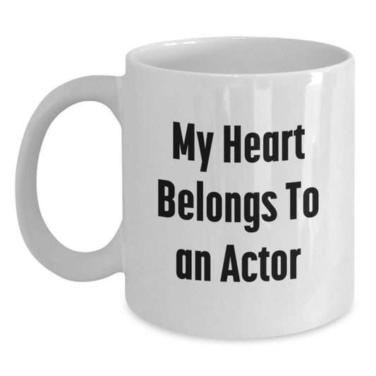 Funny Actor Gifts, My Heart Belongs To An Actor, White Coffee Mug, Birthday Unique Gifts from Friends to Actor, 11oz or 15oz Capacity - Main