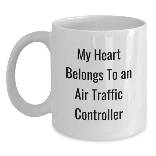 Funny Air Traffic Controller Gifts - My Heart Belongs To An Air Traffic Controller, White Coffee Mug for Birthday, Gifts from Friends to Air Traffic Controller - Main