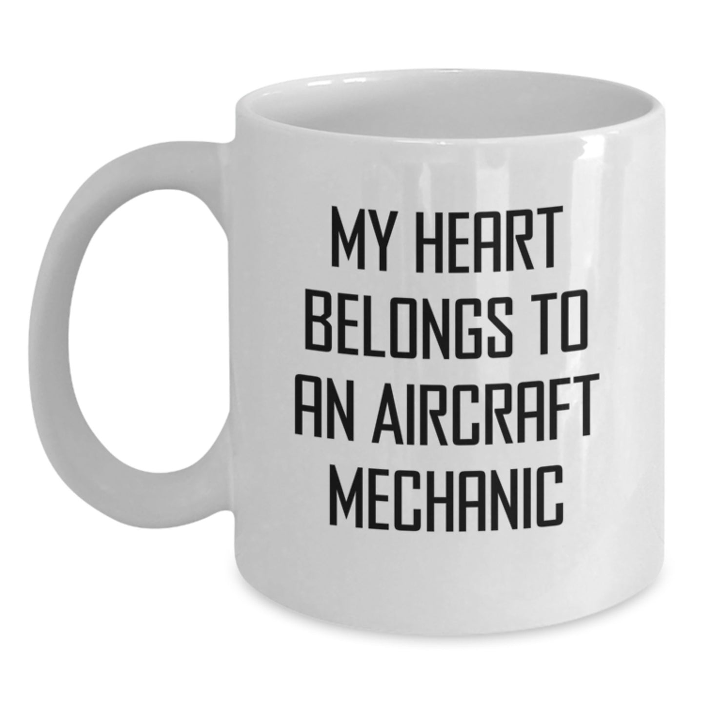 Funny Aircraft Mechanic Gifts Birthday Quote White Coffee Mug 'My Heart Belongs To An Aircraft Mechanic' for Friends from Family - Main
