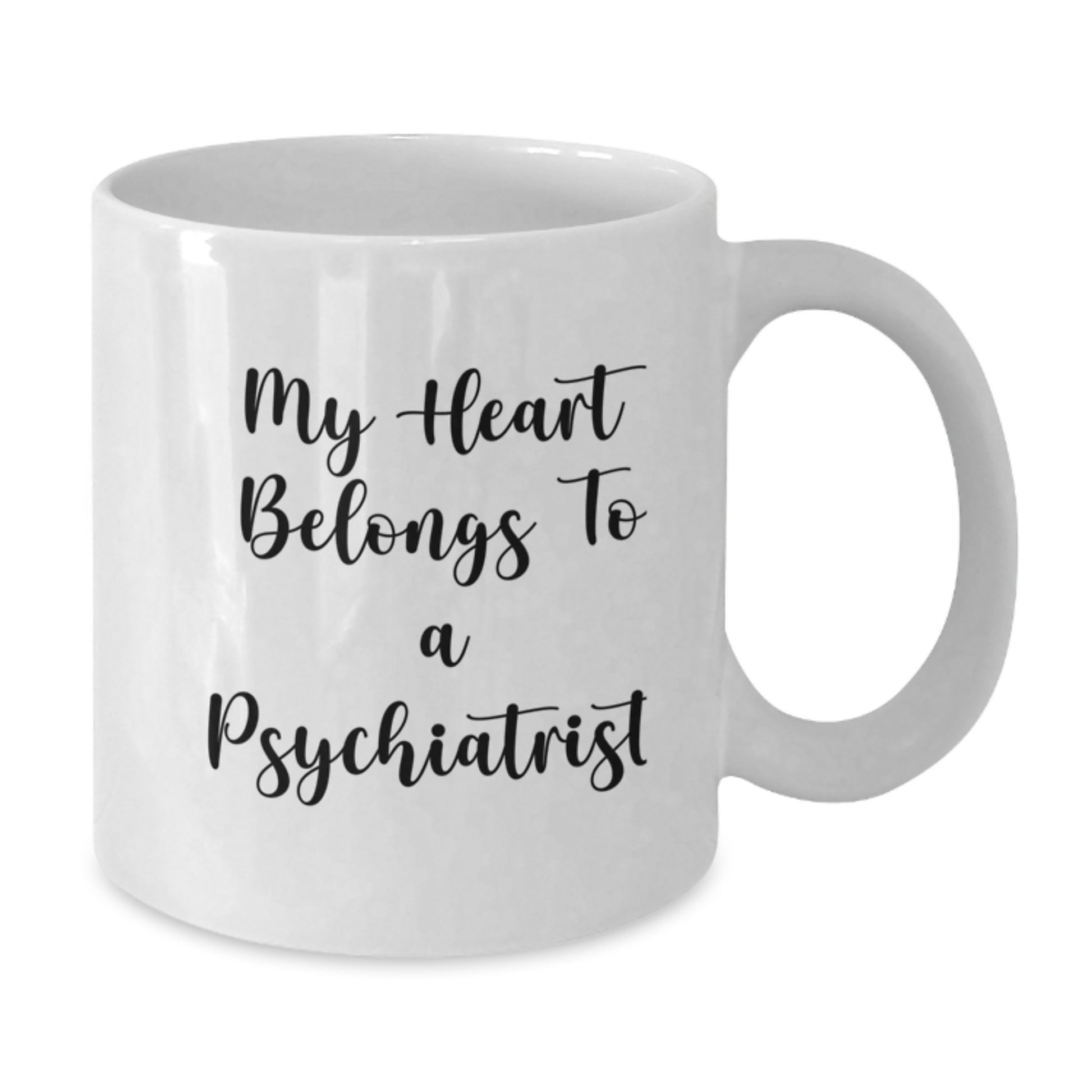 Funny Psychiatrist Gifts from Women to Friends - 'My Heart Belongs To A Psychiatrist' Quote on White Coffee Mug for Graduation - Additional