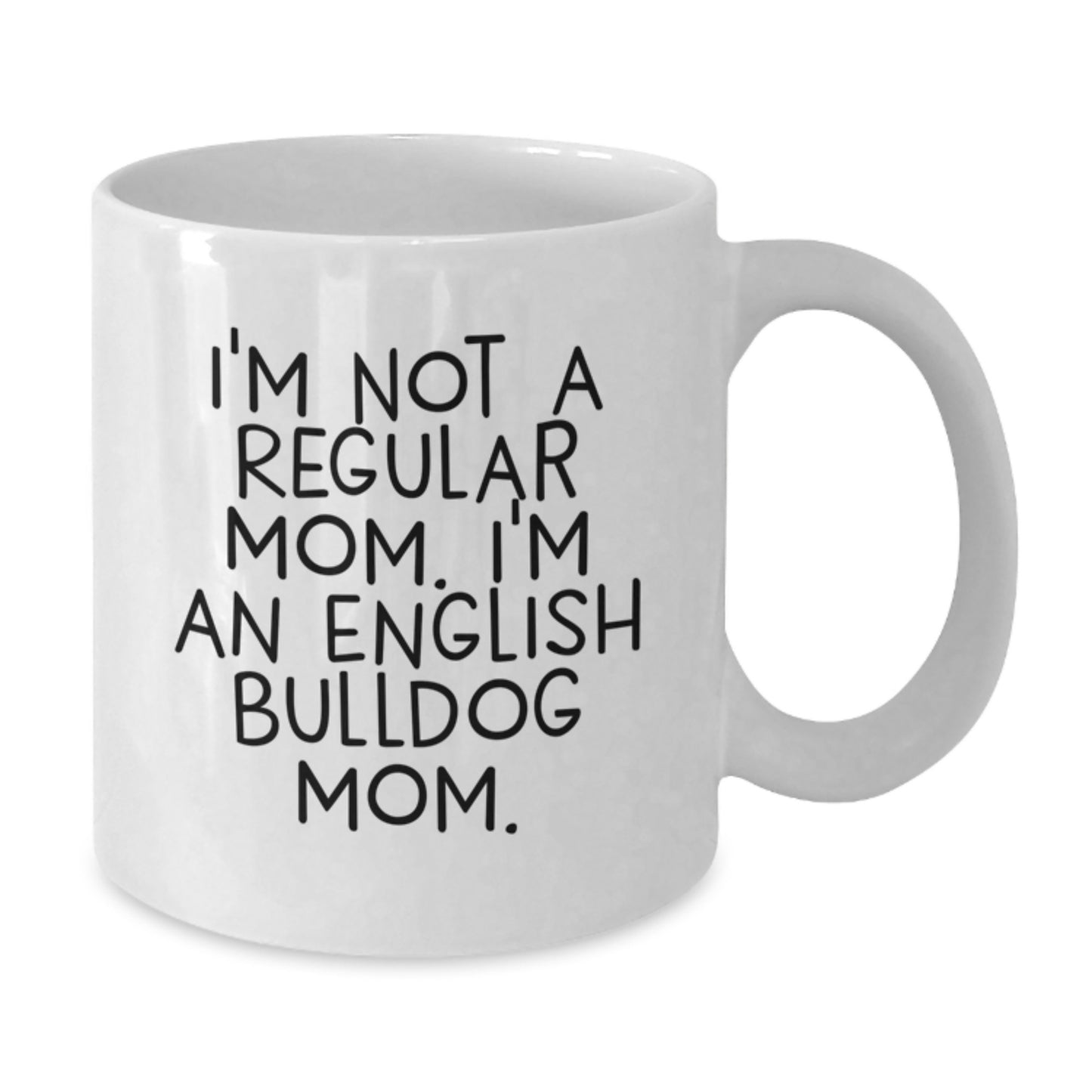 English Bulldog Mom Funny White Coffee Mug Gifts for Birthday, Gifts from Mom to English Bulldog Lover - Additional