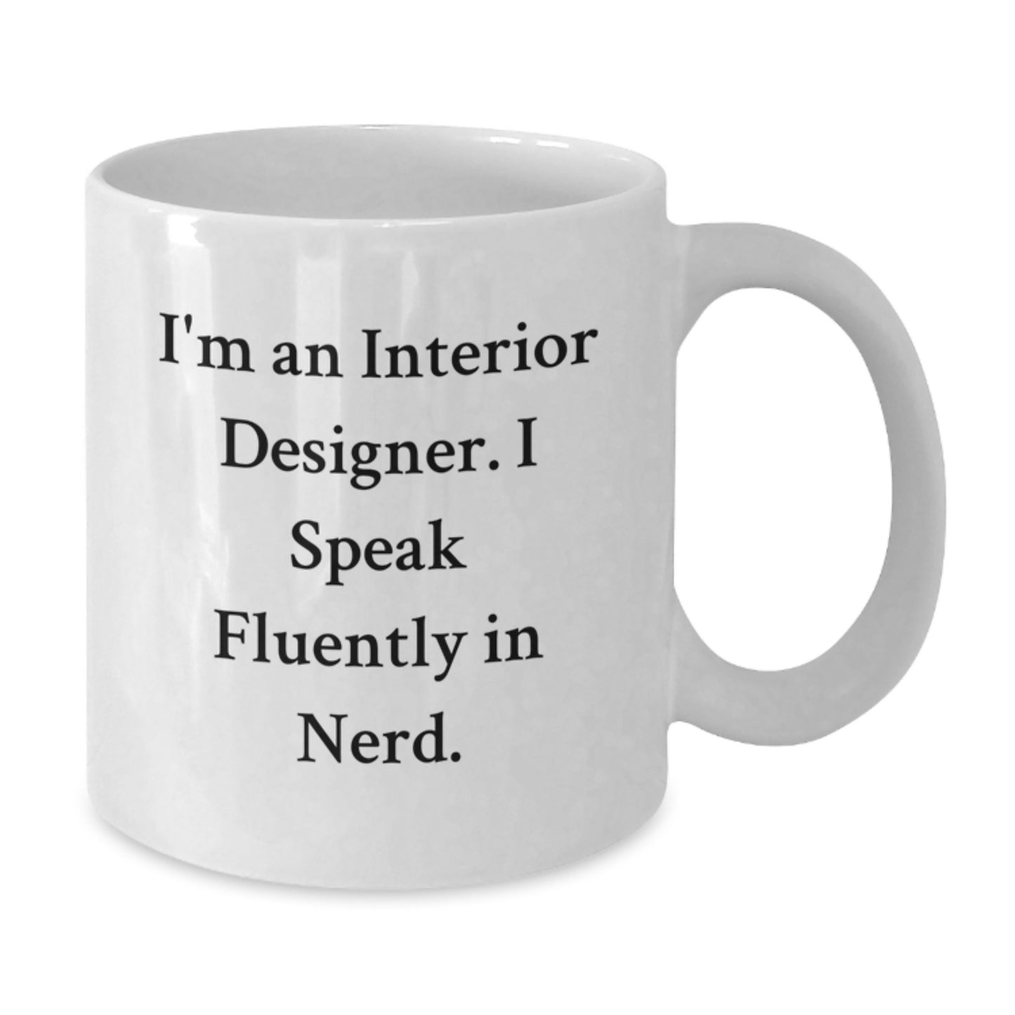 Funny Interior Designer Gifts from Friends for Her Birthday Unique White Coffee Mug - 'I'm An Interior Designer. I Speak Fluently In genius.' - Additional