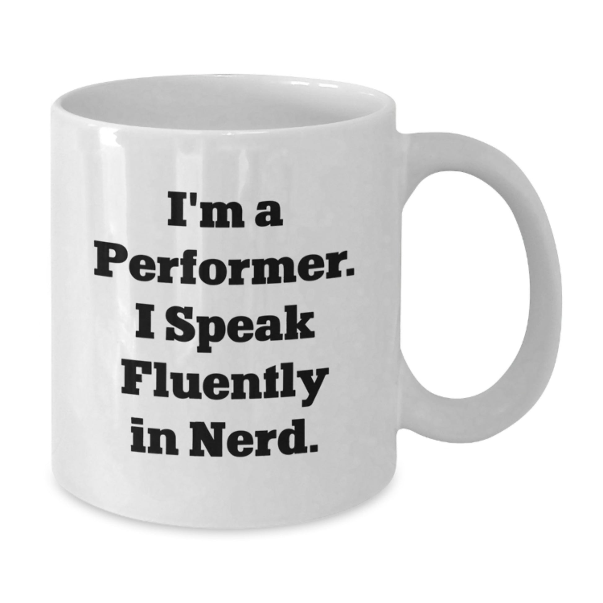 Funny Performer Gifts, 'I'm A Performer. I Speak Fluently In genius.' White Coffee Mug, Birthday Unique Gifts from Friends to Family - Additional