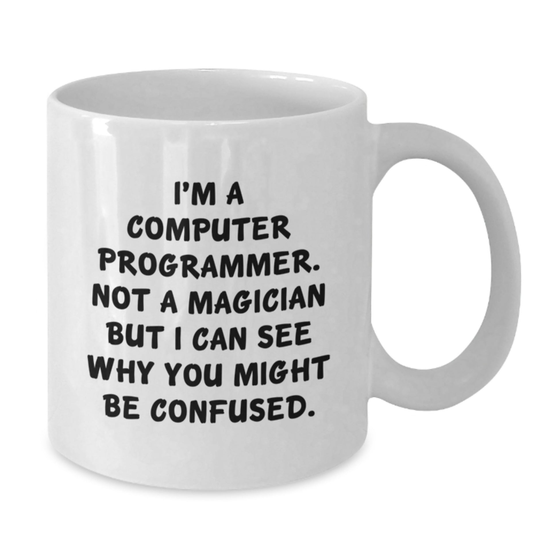 Funny Computer Programmer Gifts - 'I'm A Computer Programmer. Not A Magician...' White Coffee Mug for Men or Women, Graduation Unique Gifts from Friends or Family - Additional