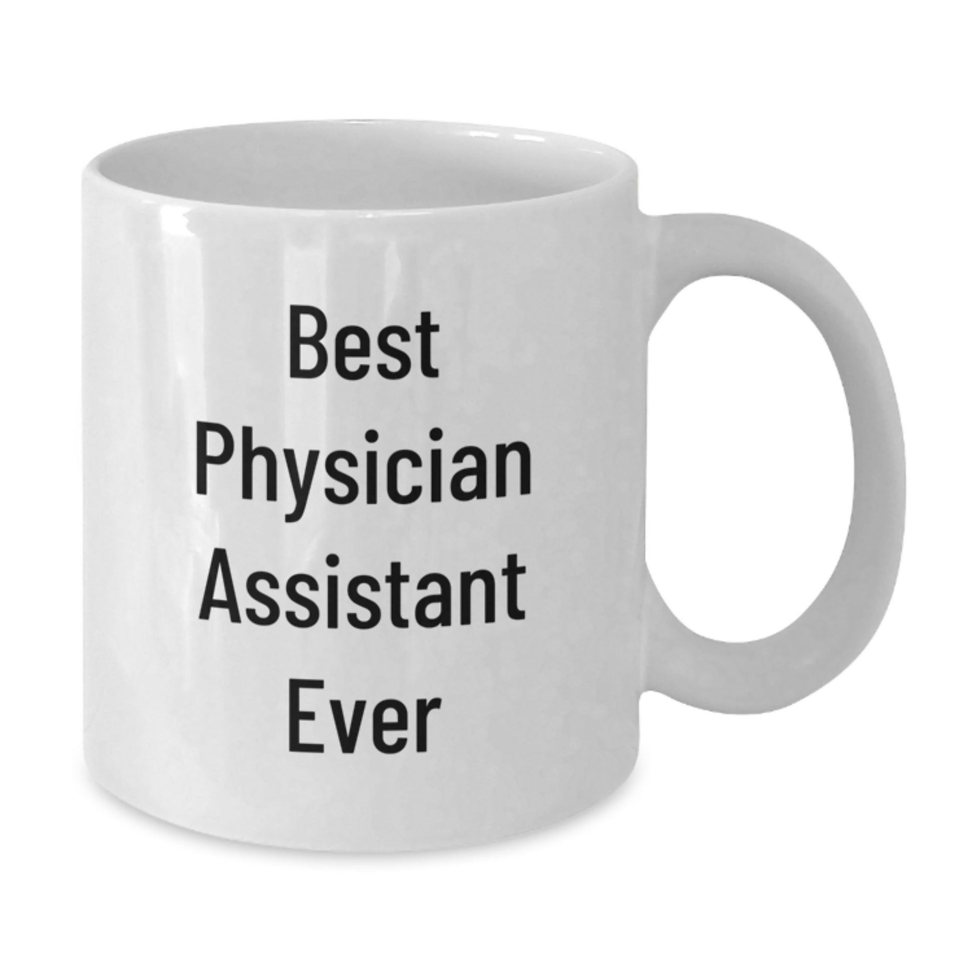 Funny Best Physician Assistant Ever Gifts for Physician Assistant Graduation Unique White Coffee Mug from Friends - Additional