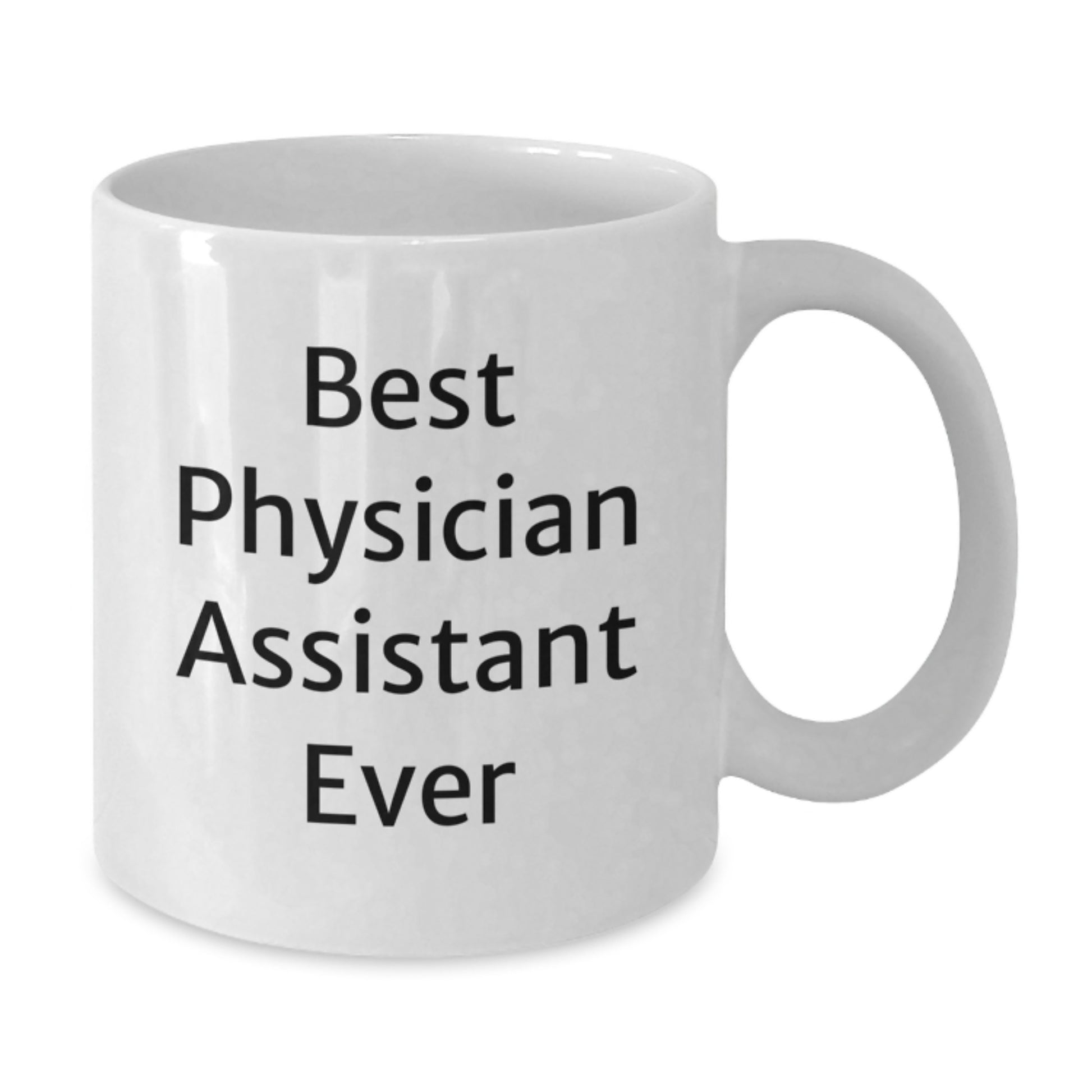 Best Physician Assistant Ever Funny White Coffee Mug Gifts from Friends to Physician Assistants for Graduation - Additional
