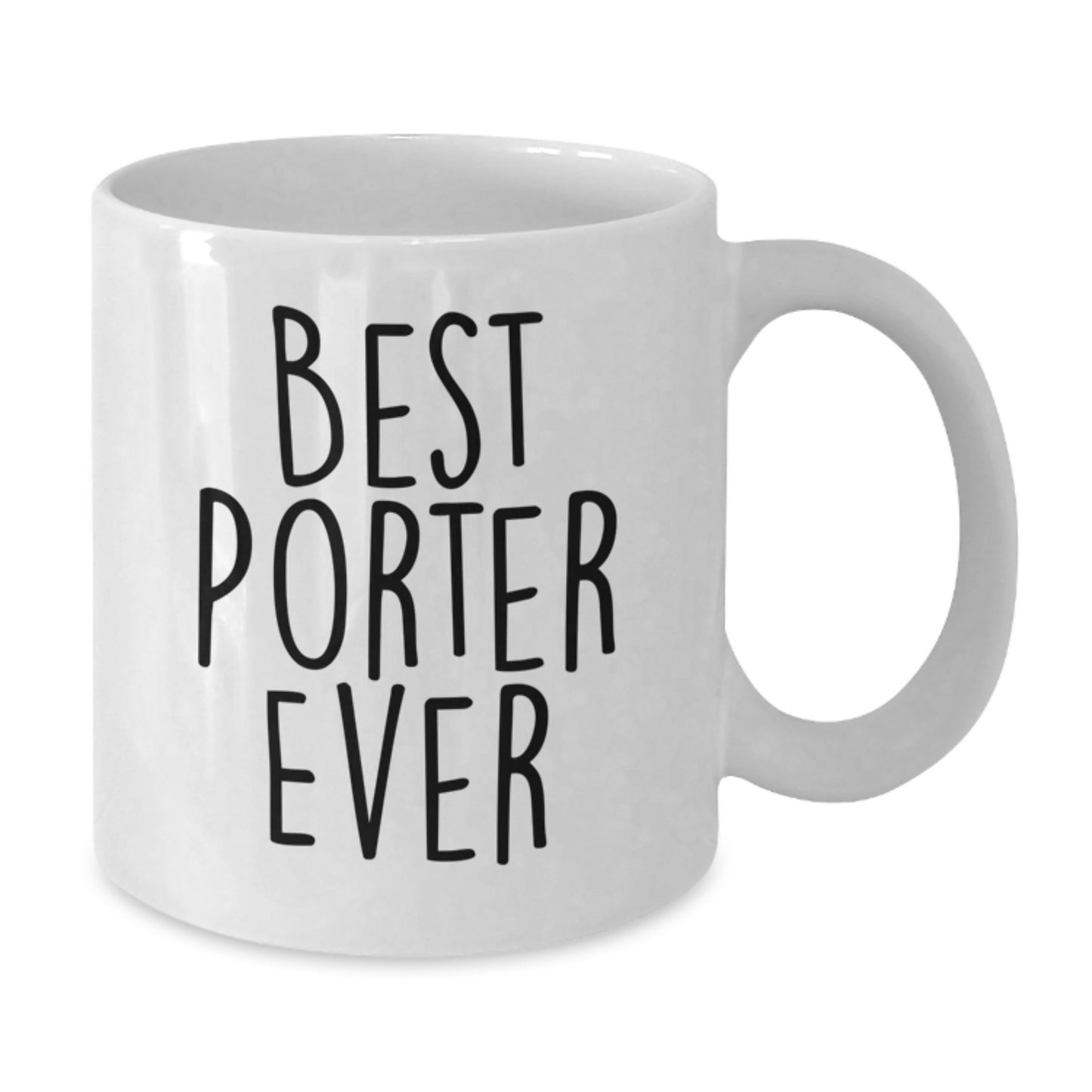 Funny Graduation Gifts for Porter, Best Porter Ever Quote, White Coffee Mug, 11oz or 15oz, Gifts from Friends, Perfect for Porter - Additional