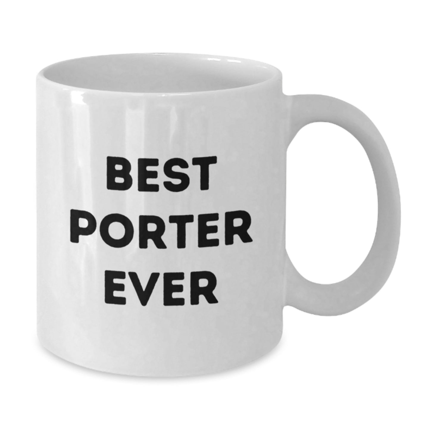 Funny Porter Gifts from Friends, White Coffee Mug for Best Porter Ever Graduation - Additional