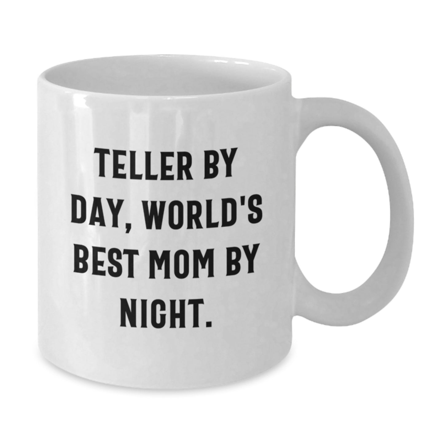 Teller Gifts from Mom, Funny White Coffee Mug for Graduation, Teller By Day, World's Best Mom By Night., 11oz or 15oz Capacity, Ceramic, Microwave and Dishwasher Safe - Additional