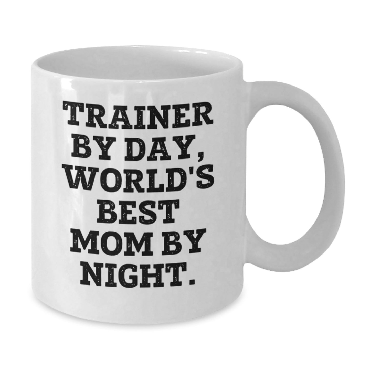 Trainer By Day Funny White Coffee Mug for Gifts from Mom to Trainer Graduation, Unique White Coffee Mug for Trainer, Trainer Gifts by Mom - Additional