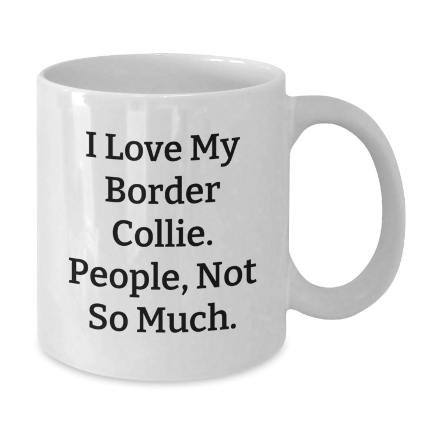Funny Border Collie Dog Gifts from Friends for Men, White Coffee Mug, 'I Love My Border Collie. People, Not So Much.' - Additional