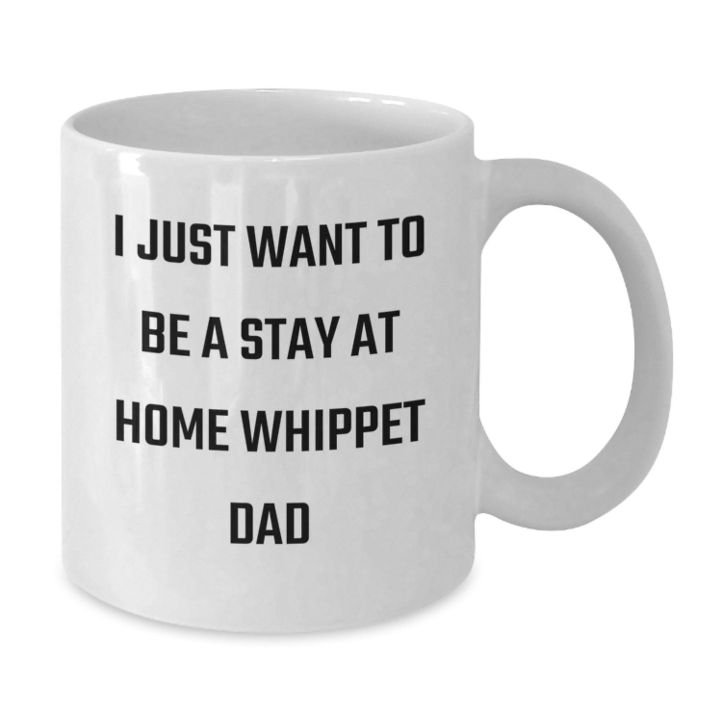 Whippet Dog Dad Gifts for Men, 'I Just Want To Be A Stay At Home Whippet Dad' Funny White Coffee Mug for Graduation, Gifts from Family, Friends, Coworkers, White Coffee Mug for Whippet Dog Lovers - Additional